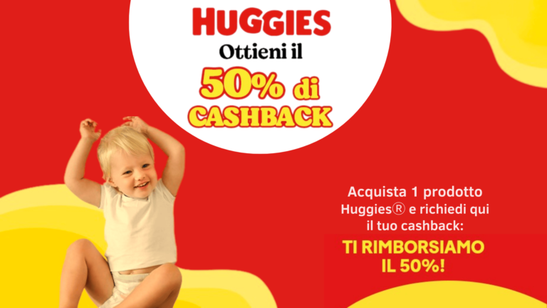 Cashback Huggies: Ricevi il rimborso del 50% sui tuoi acquisti!