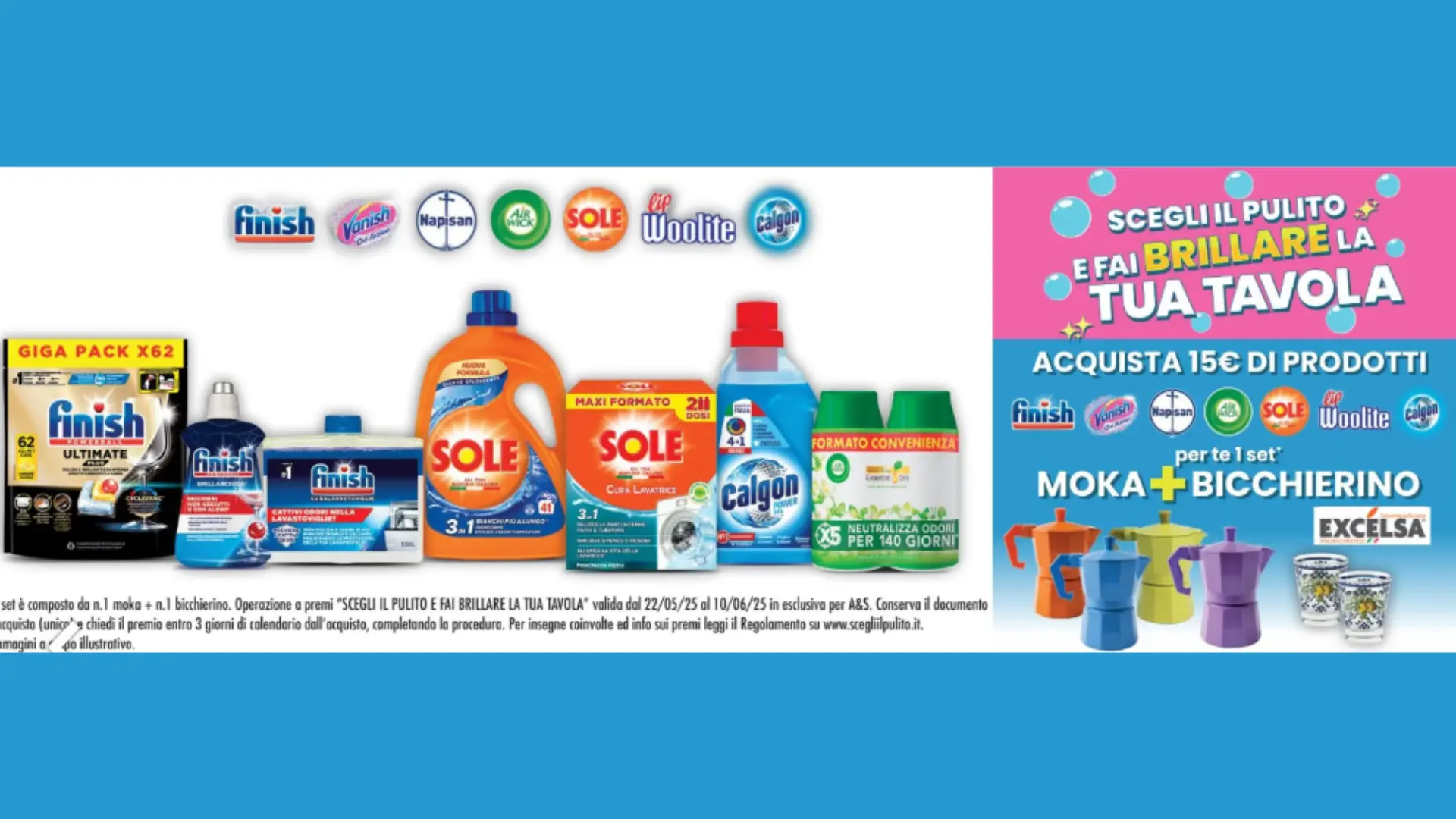 Premio Certo Moka e Bicchierino con Finish, Napisan e altri 1 Immagine premio certo moka e bicchierino Excelsa con prodotti Finish, Napisan, Vanish, Sole, Air Wick, Woolite e Calgon