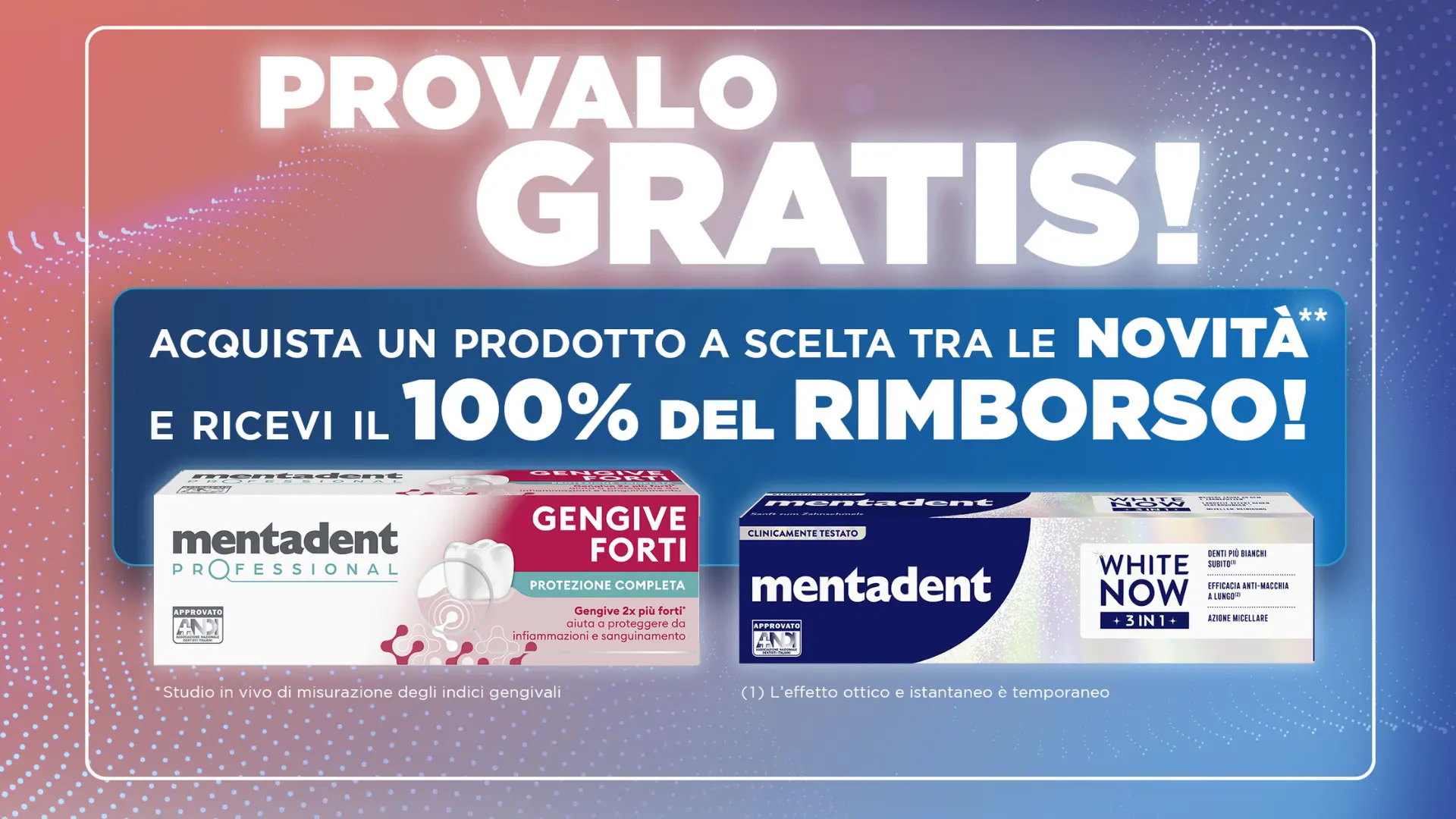 Promo Mentadent 2025 con rimborso del 100% su Gengive Forti e White Now 3in1
