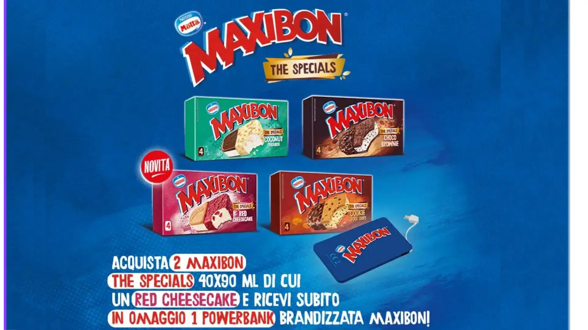 Omaggio Maxibon: ricevi GRATIS il Powerbank firmato Maxibon 1 Con promozione Maxibon ricevi una powerbank acquistando 2 confezioni di gelato The Specials