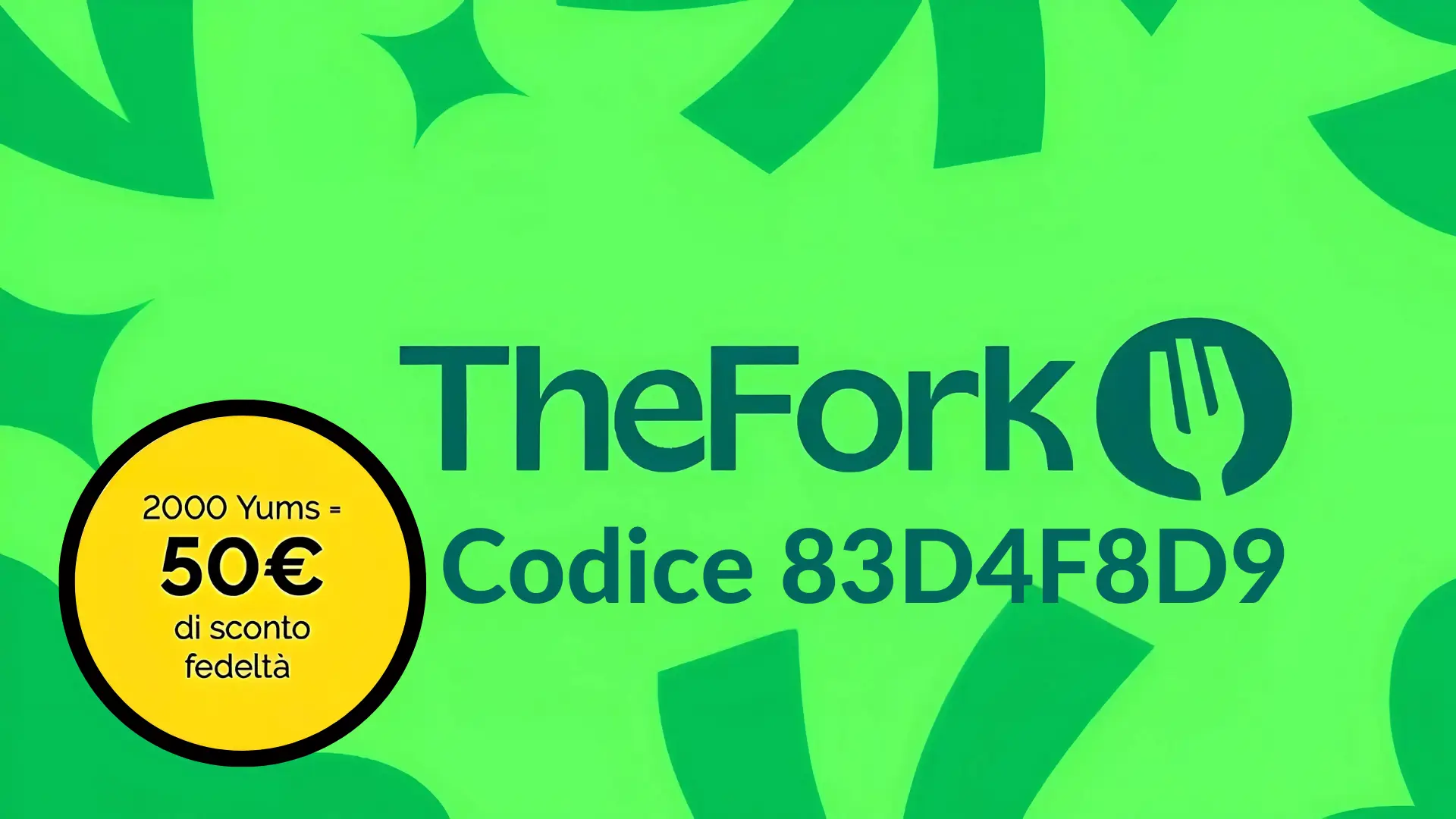 TheFork offre 2000 Yums equivalenti a 50€ di sconto fedeltà con codice 83D4F8D9 per nuovi utenti.