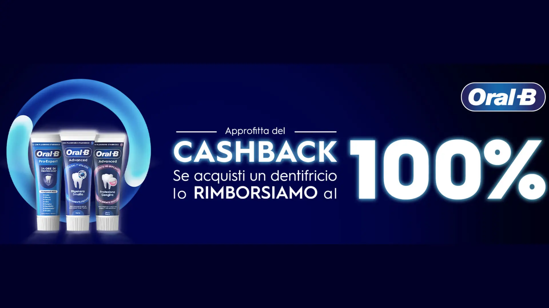 Cashback Oral-B Dentifricio: ricevi un rimborso del 100% 1 Cashback Oral-B: acquista un dentifricio e ricevi il rimborso del 100%