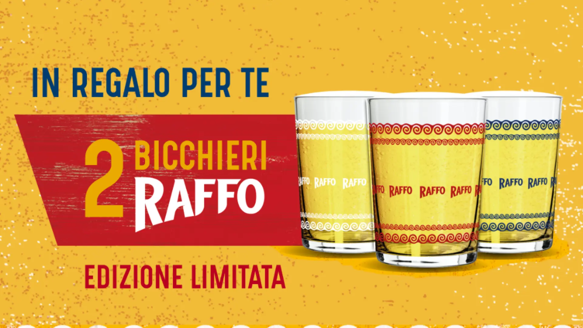 2 bicchieri Raffo in omaggio edizione limitata
